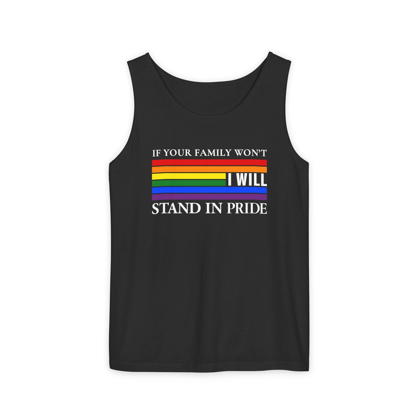 If your family won't..I will Pride Tank Top