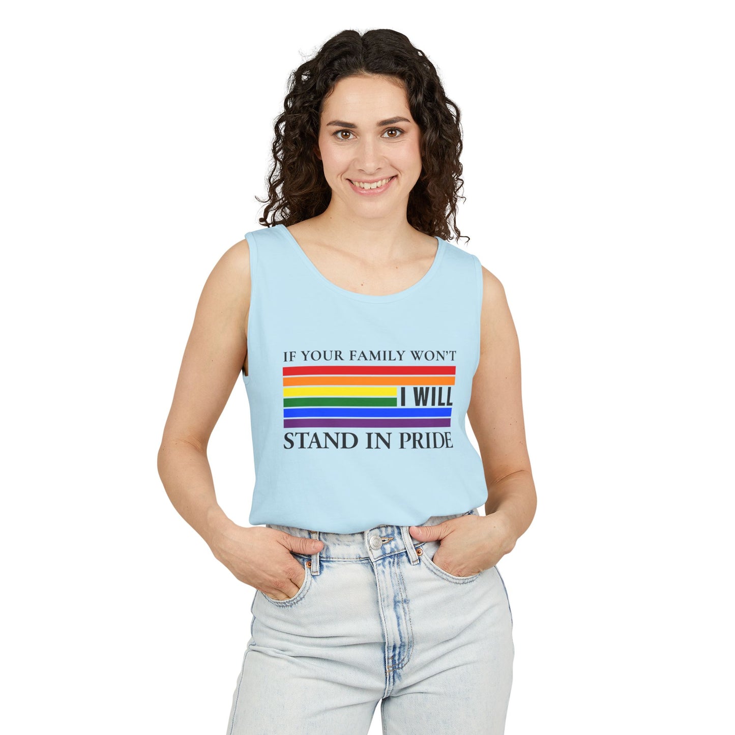 If your family won't..I will Pride Tank Top
