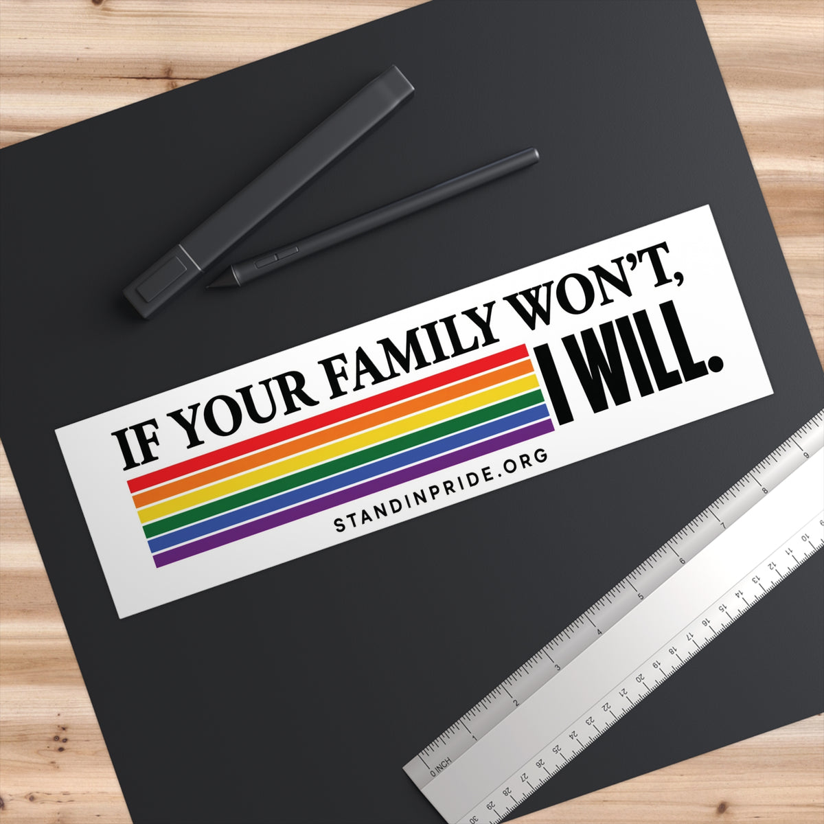 If Your Family Won't, I Will....Bumper Sticker