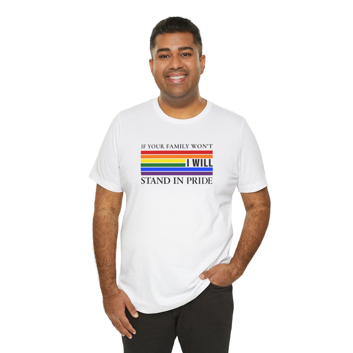 If your family won't...I will Pride T-Shirt