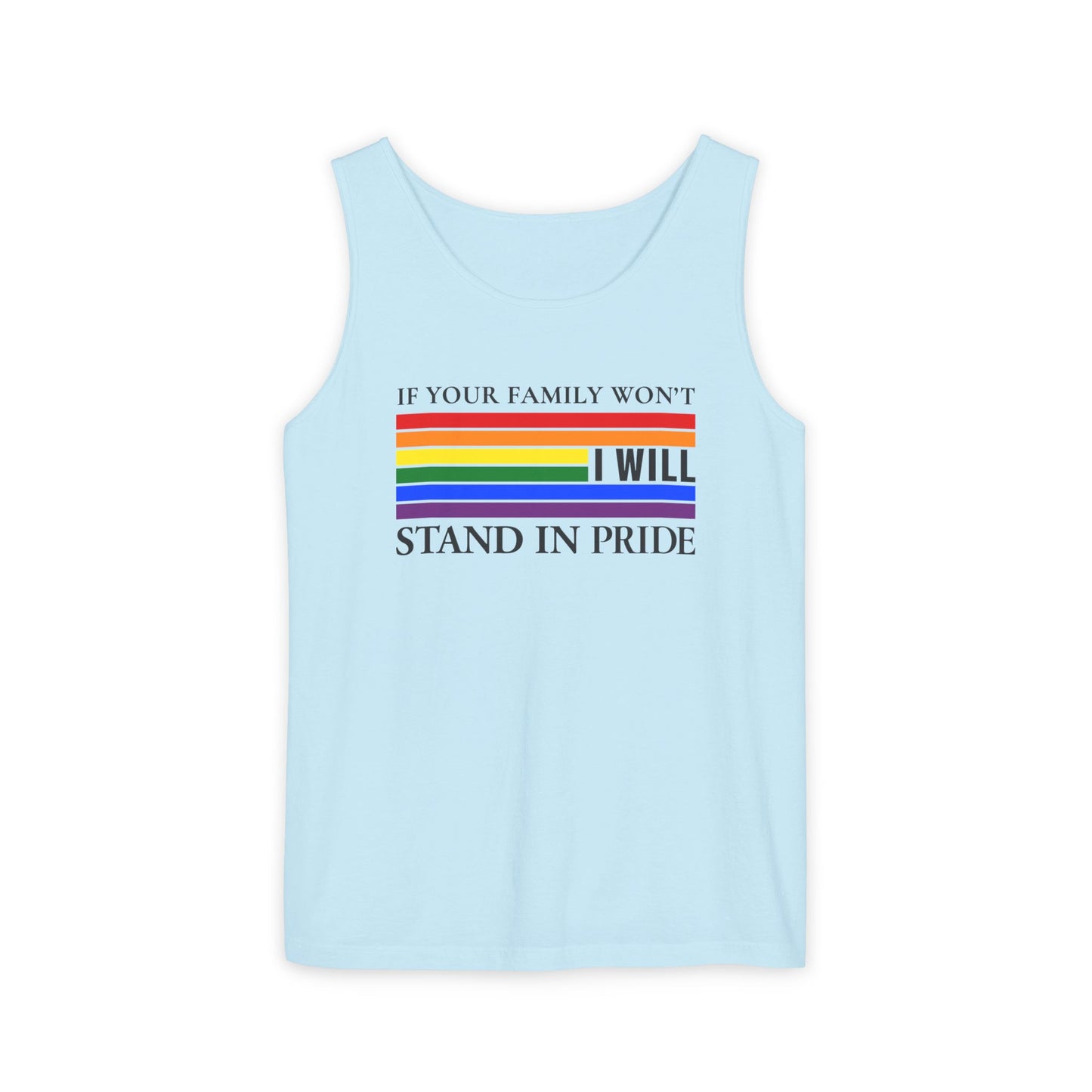 If your family won't..I will Pride Tank Top