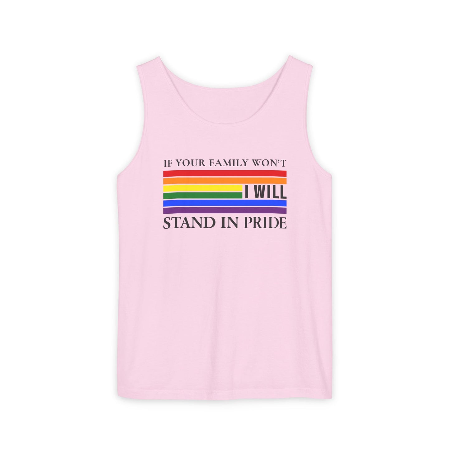 If your family won't..I will Pride Tank Top
