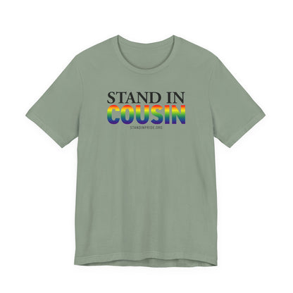 Stand In Cousin - Pride Tee
