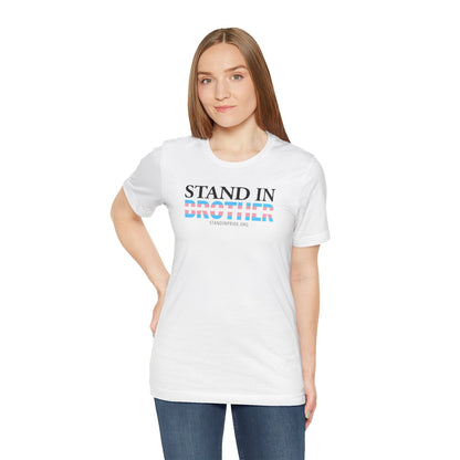 Stand In Brother - Trans Pride Tee