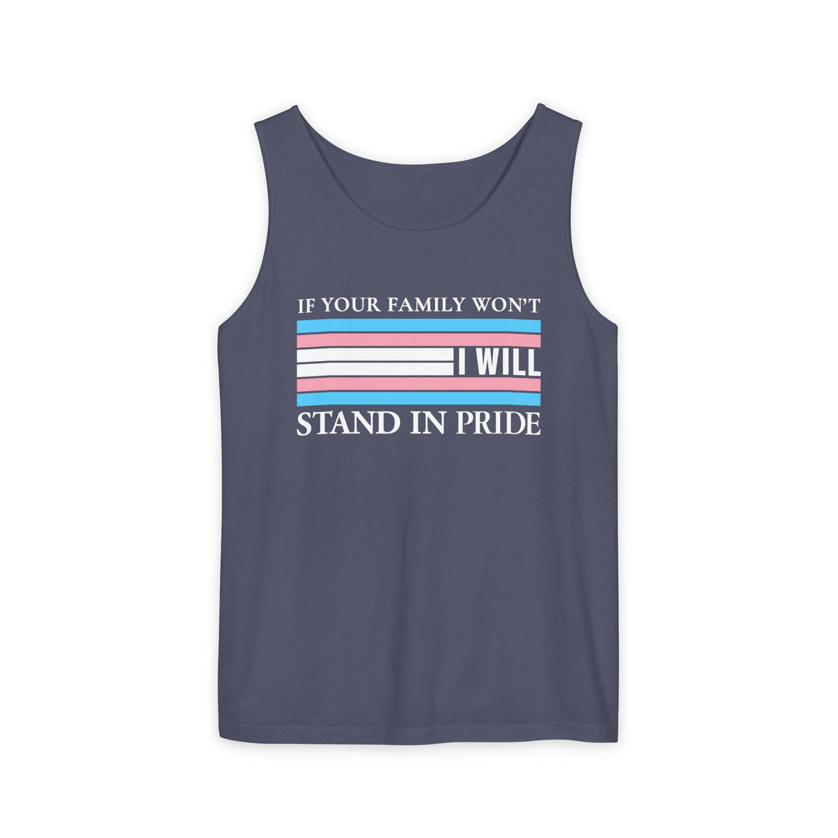 Copy of If your family won't..I will Trans Pride Tank
