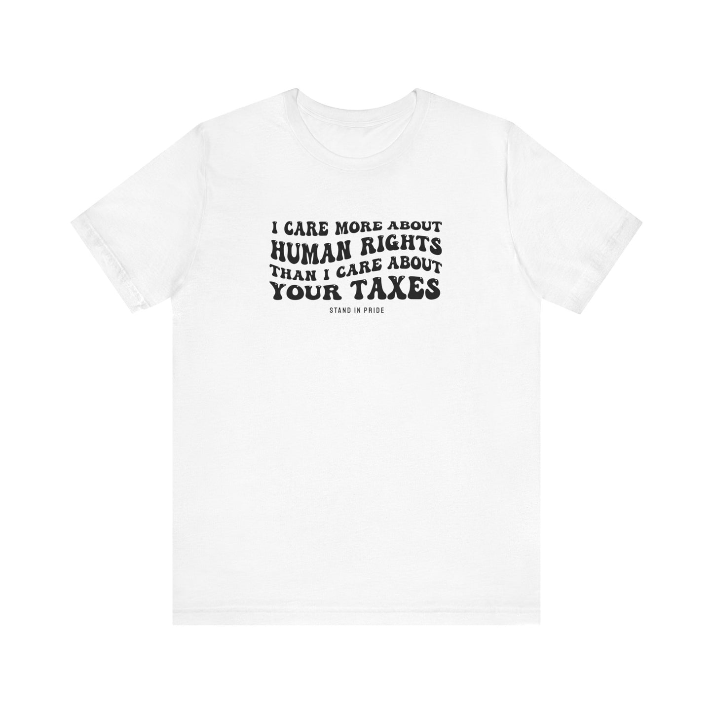 I Care More About Human Rights Tee