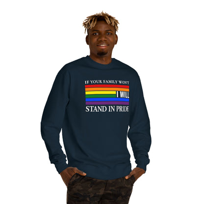 If Your Family Won't, I Will Stand In Pride Sweatshirt