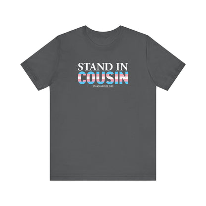 Stand In Cousin Trans Flag Tee