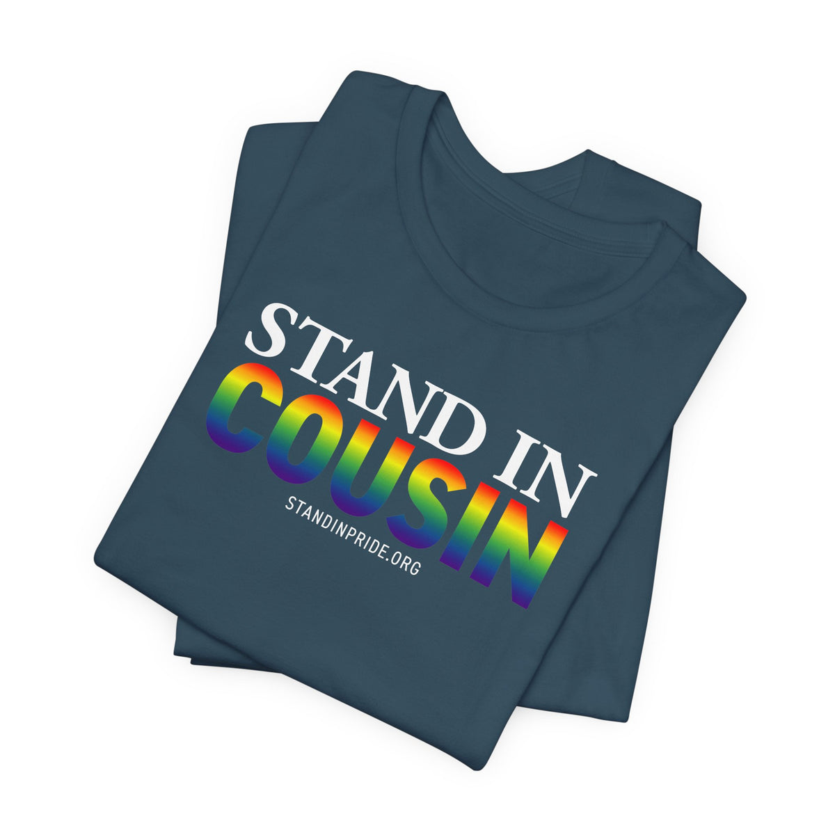 Stand In Cousin - Pride Tee