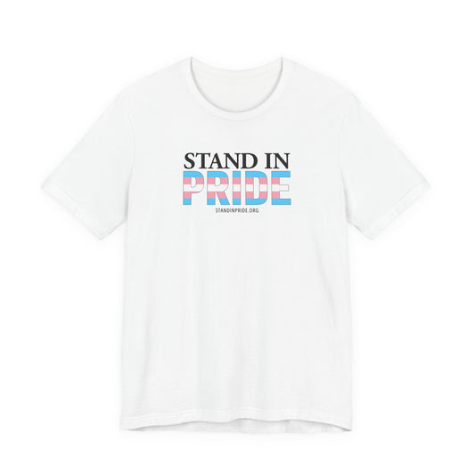 Stand In Pride - Trans Pride Tee