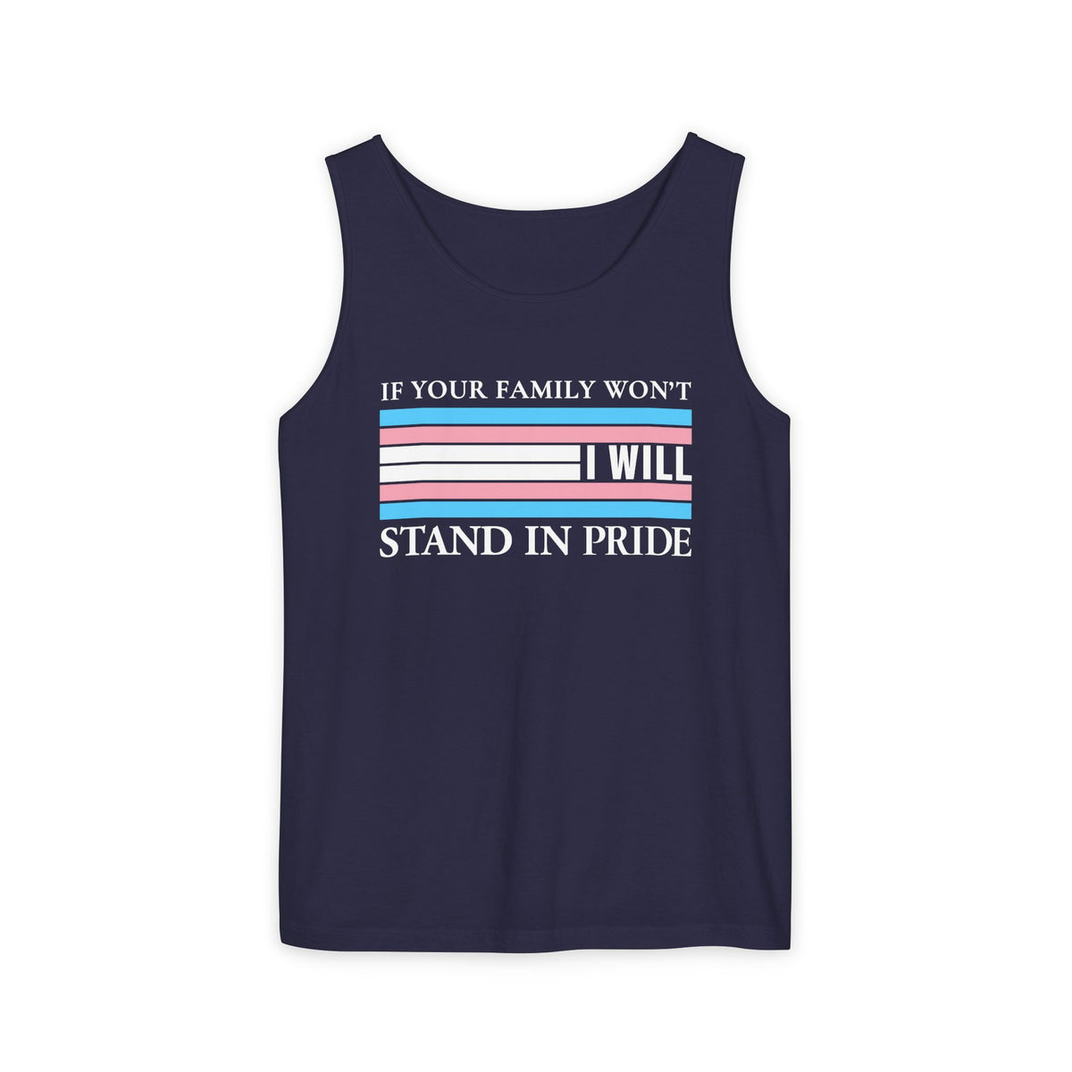 Copy of If your family won't..I will Trans Pride Tank
