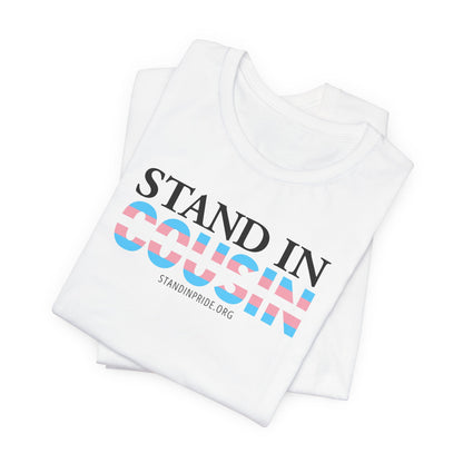 Stand In Cousin - Trans Pride Tee