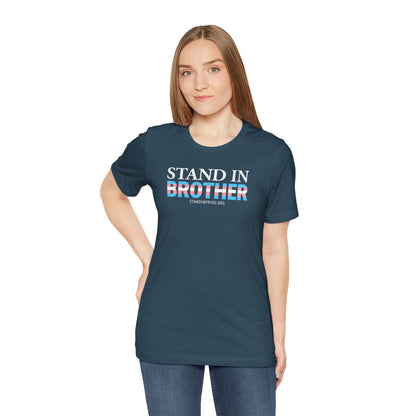 Stand In Brother - Trans Pride Tee
