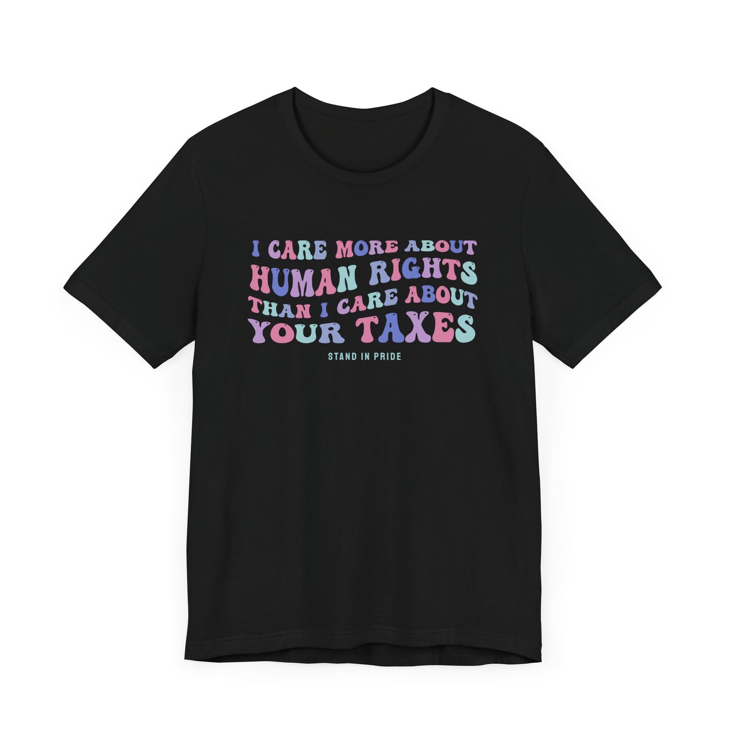 I Care More About Humans Rights Tee