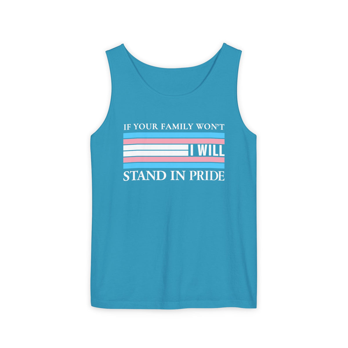 Copy of If your family won't..I will Trans Pride Tank