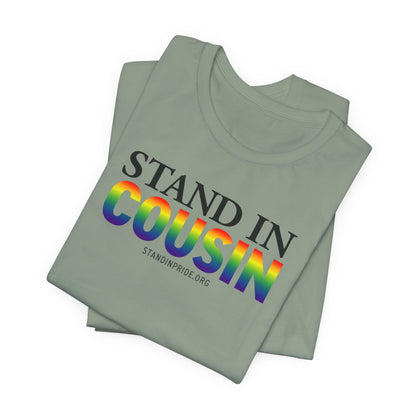 Stand In Cousin - Pride Tee