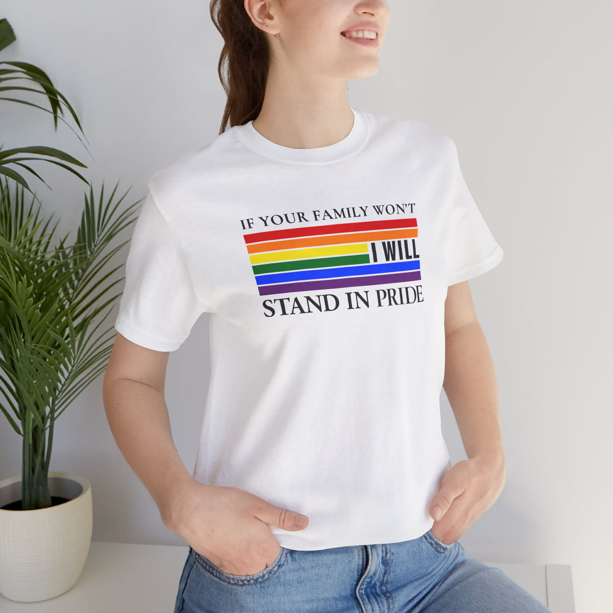 If your family won't...I will Pride T-Shirt