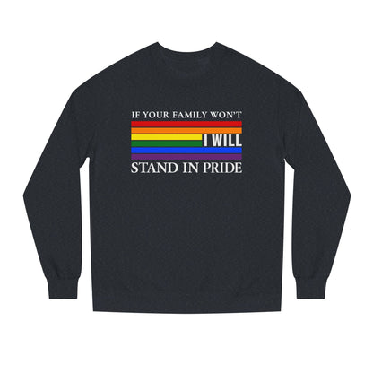 If Your Family Won't, I Will Stand In Pride Sweatshirt