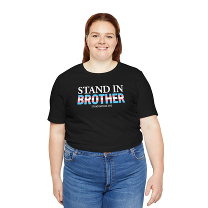 Stand In Brother - Trans Pride Tee