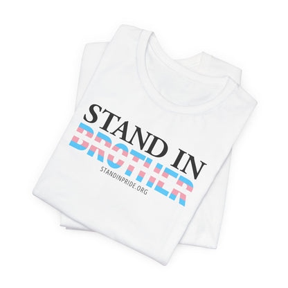 Stand In Brother - Trans Pride Tee