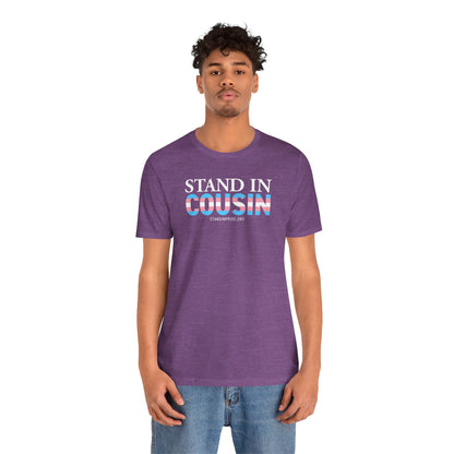 Stand In Cousin - Trans Pride Tee