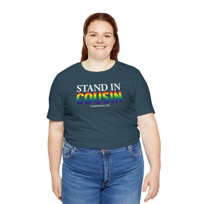 Stand In Cousin - Pride Tee