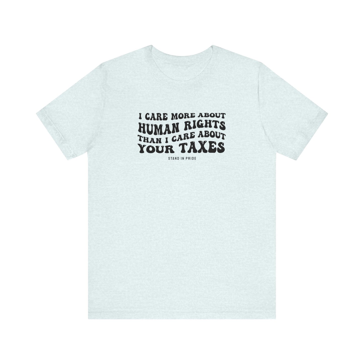 I Care More About Human Rights Tee