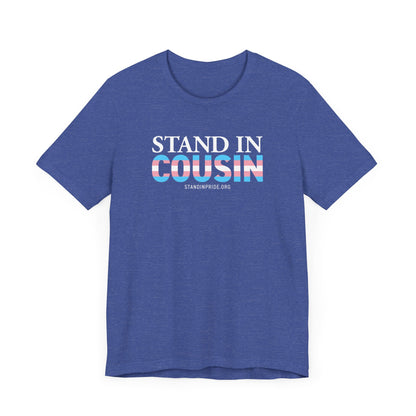 Stand In Cousin Trans Flag Tee