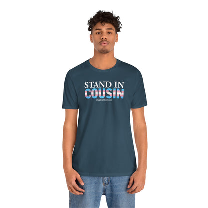 Stand In Cousin - Trans Pride Tee