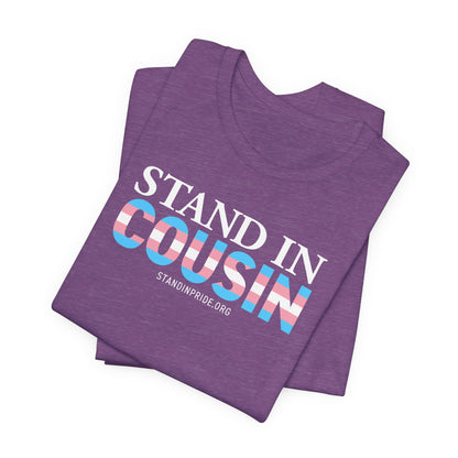 Stand In Cousin - Trans Pride Tee