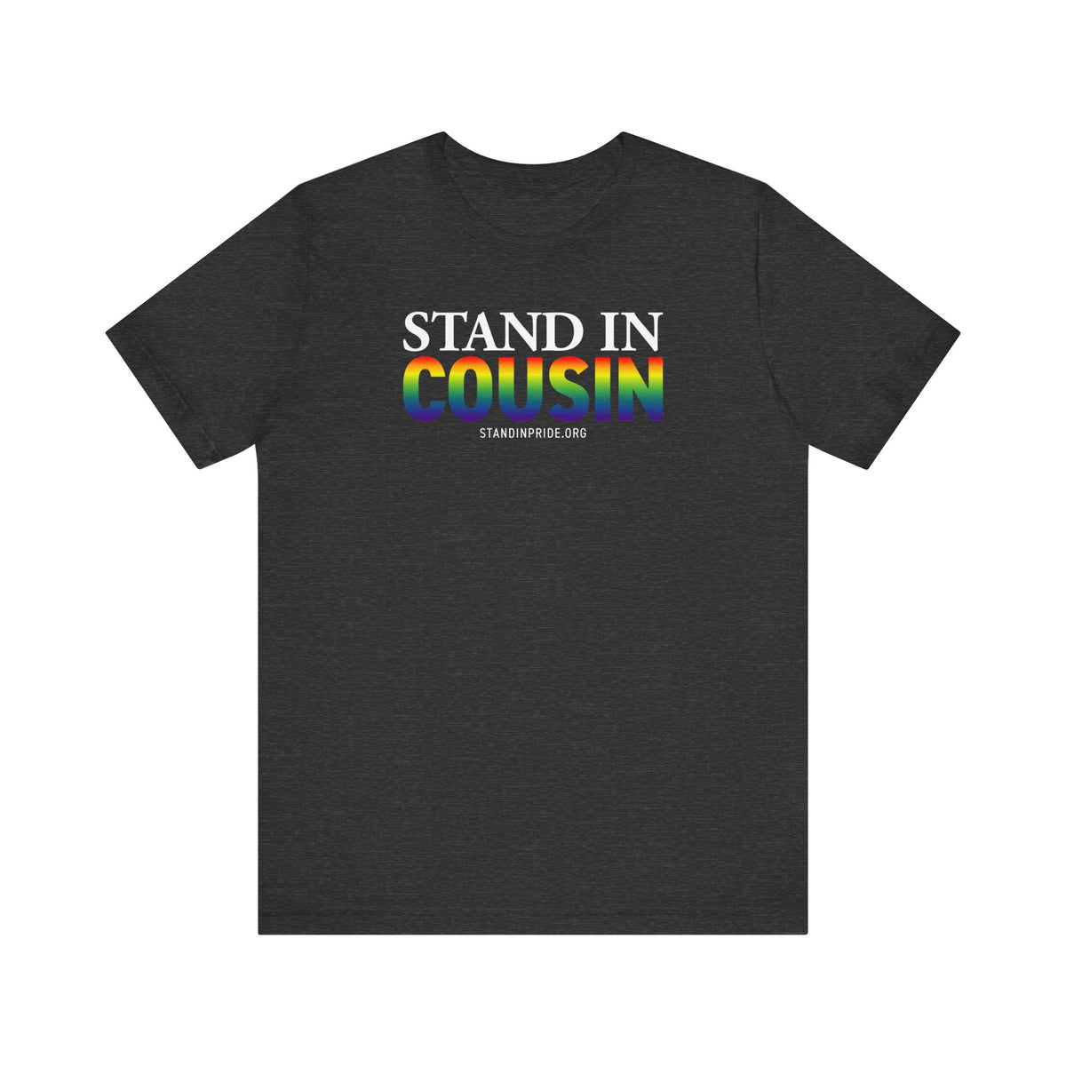 Stand In Cousin - Pride Tee