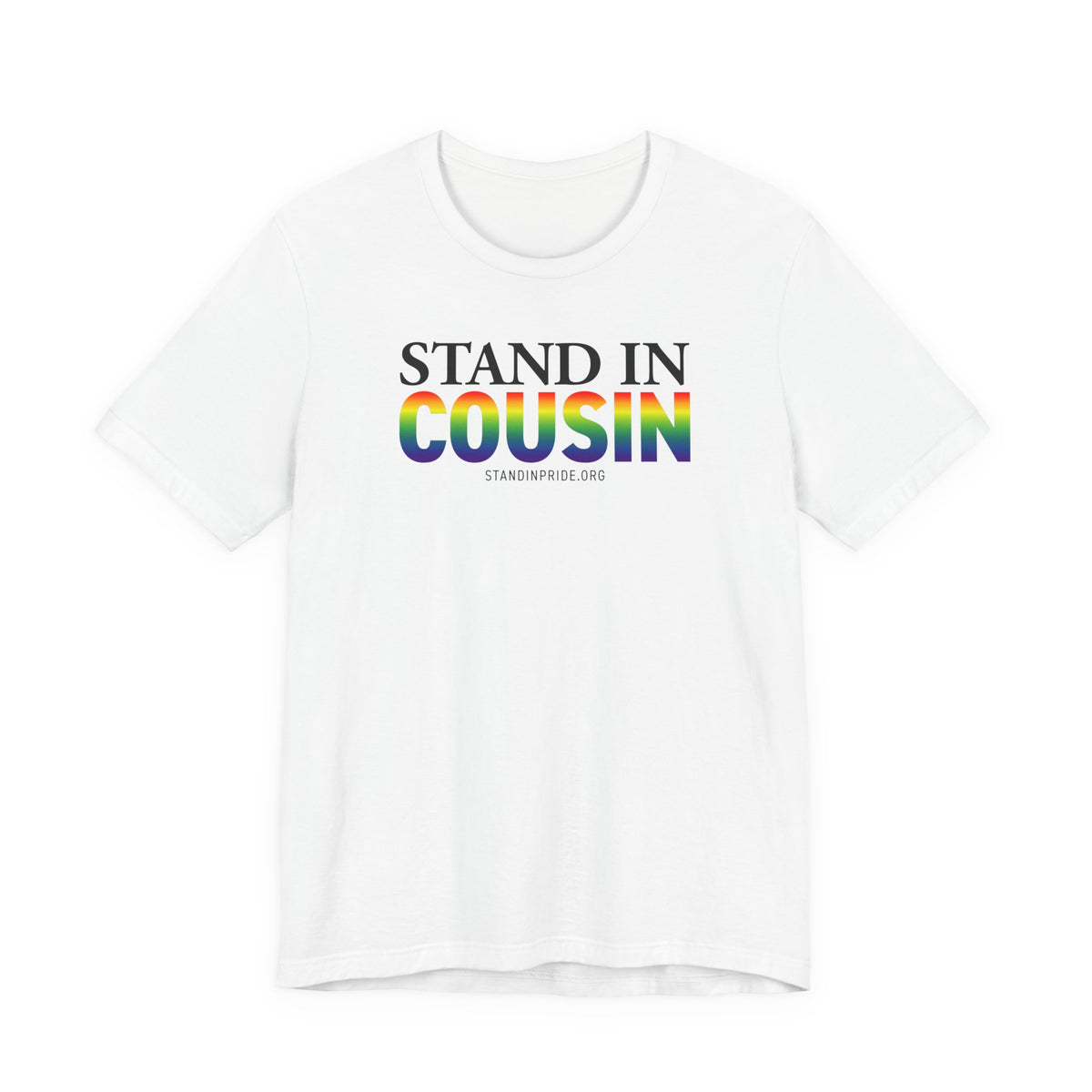 Stand In Cousin - Pride Tee