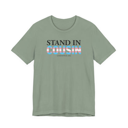 Stand In Cousin - Trans Pride Tee
