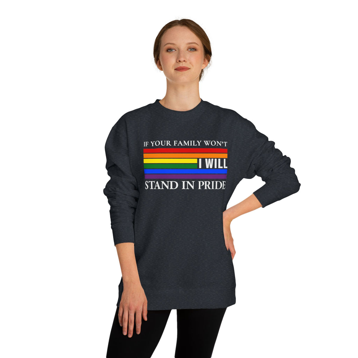 If Your Family Won't, I Will Stand In Pride Sweatshirt