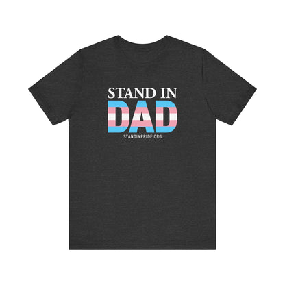 Stand In Dad Trans Flag Tee