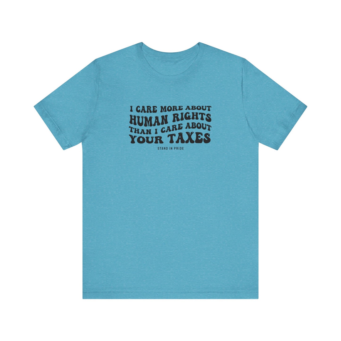 I Care More About Human Rights Tee