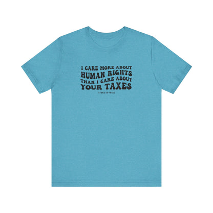 I Care More About Human Rights Tee