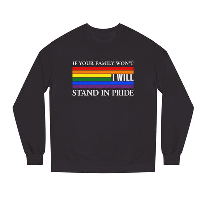 If Your Family Won't, I Will Stand In Pride Sweatshirt