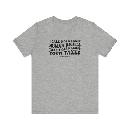 I Care More About Human Rights Tee