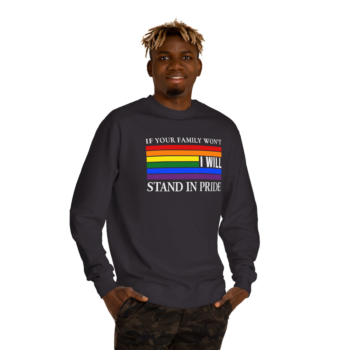 If Your Family Won't, I Will Stand In Pride Sweatshirt