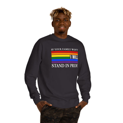 If Your Family Won't, I Will Stand In Pride Sweatshirt