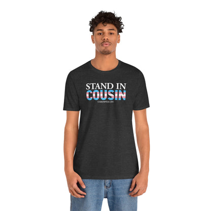 Stand In Cousin - Trans Pride Tee