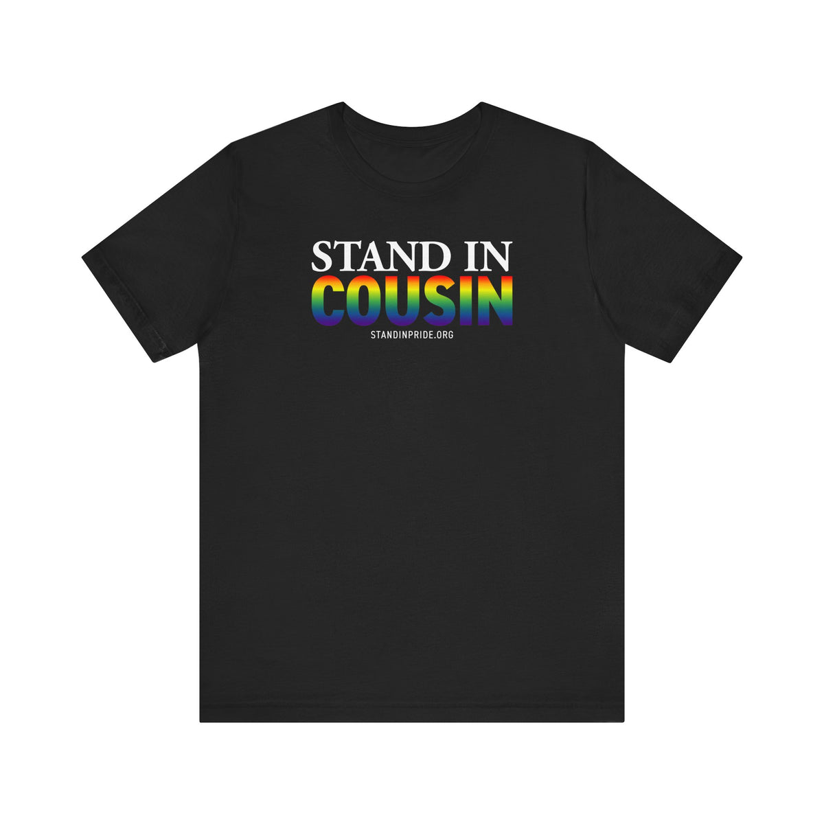 Stand In Cousin - Pride Tee