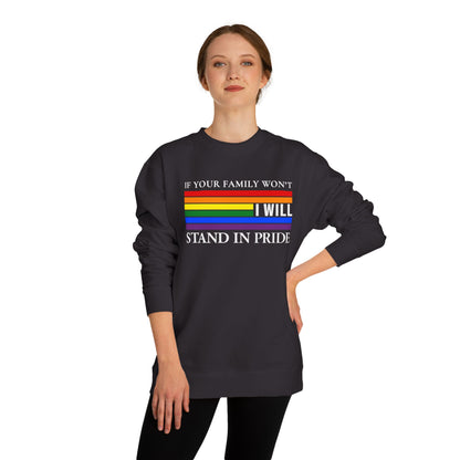 If Your Family Won't, I Will Stand In Pride Sweatshirt