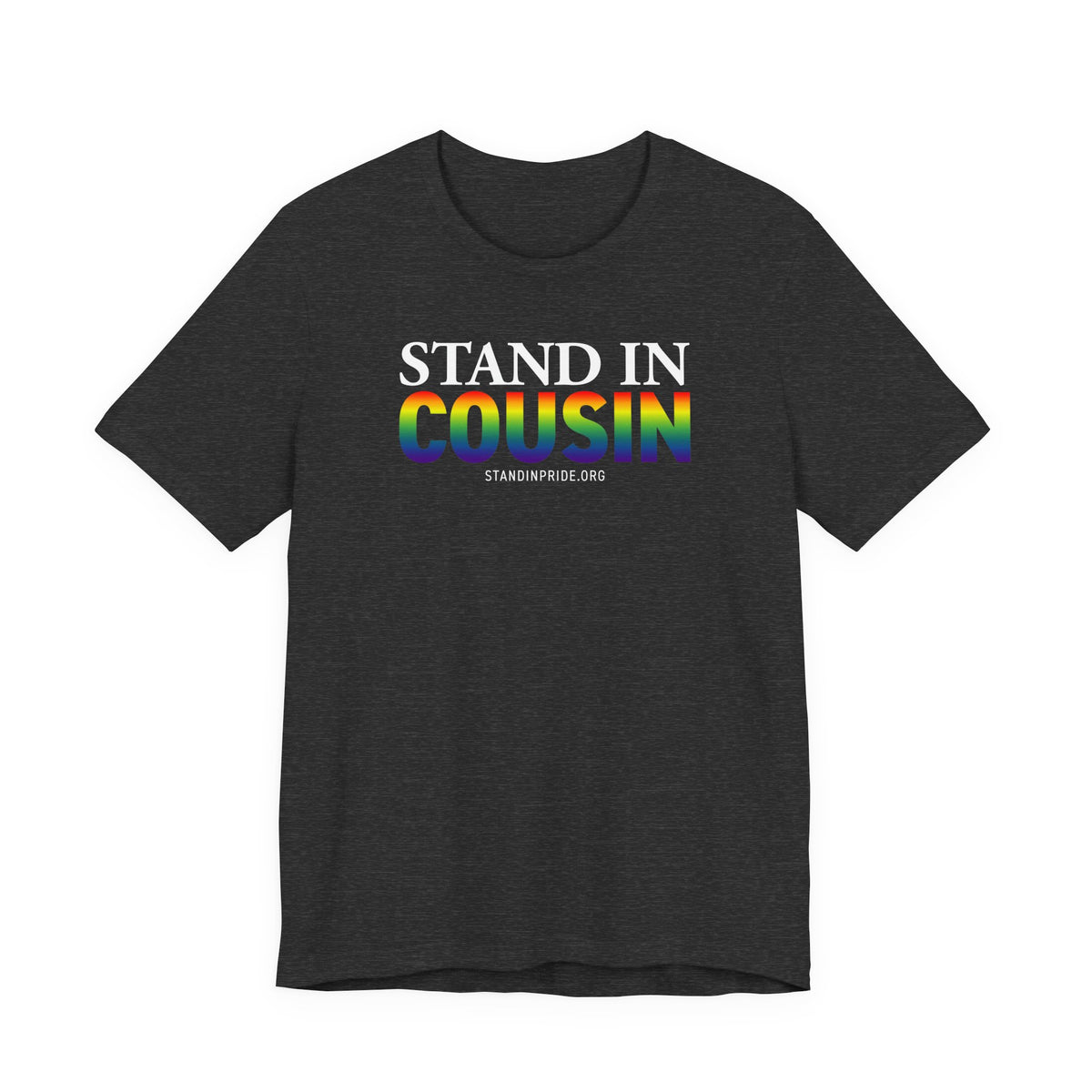 Stand In Cousin - Pride Tee