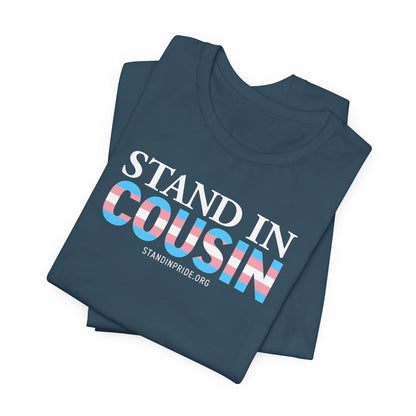 Stand In Cousin - Trans Pride Tee