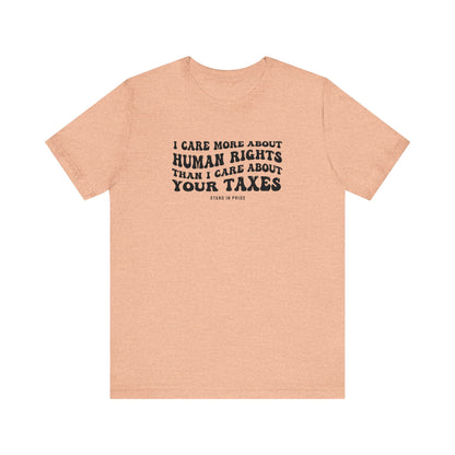 I Care More About Human Rights Tee