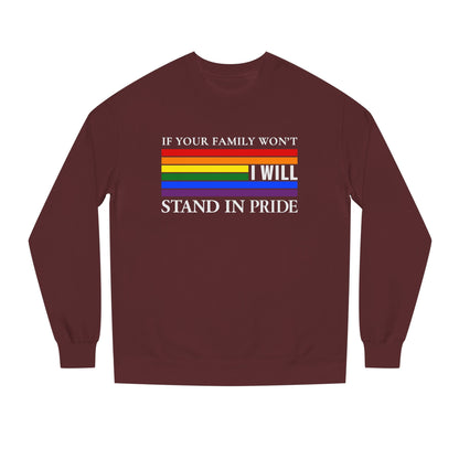 If Your Family Won't, I Will Stand In Pride Sweatshirt