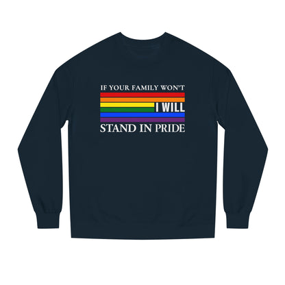 If Your Family Won't, I Will Stand In Pride Sweatshirt