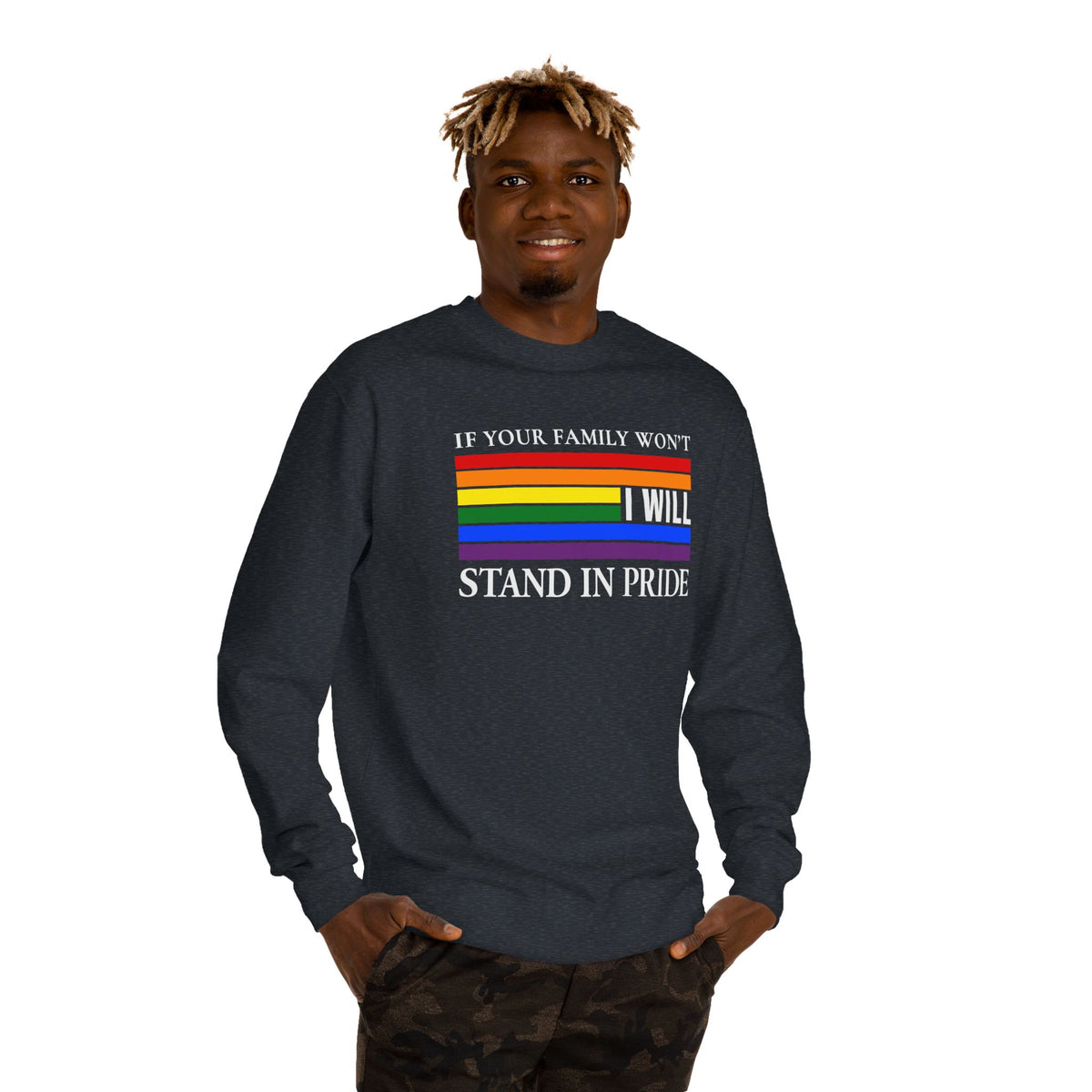 If Your Family Won't, I Will Stand In Pride Sweatshirt